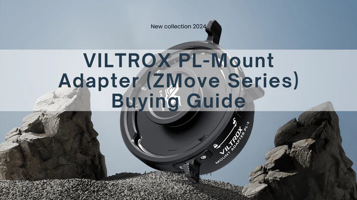 Viltrox PLマウントアダプター（ZMoveシリーズ）購入ガイド – viltrox-shop